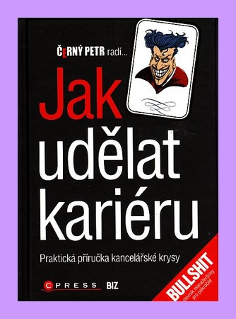 Jak udělat kariéru Černý Petr radí...