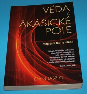 Věda a ákašické pole - Integrální teorie všeho