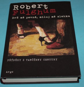 Drž mě pevně, miluj mě zlehka - Fulghum - autogram