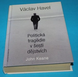 Václav Havel. Politická tragédie v šesti dějstvích