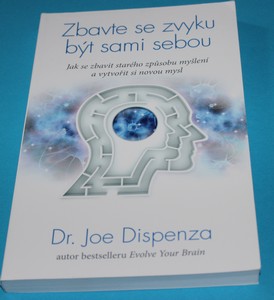 Zbavte se zvyku být sami sebou - Dispenza