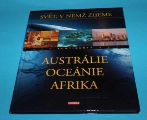 Austrálie, Oceánie, Afrika Svět v němž žijeme