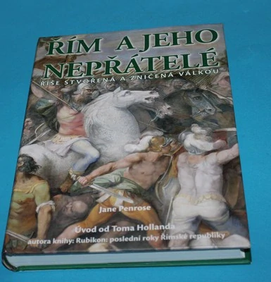 Řím a jeho nepřátelé - Říše stvořená a zničená válkou