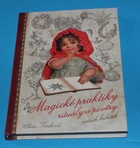 Magické praktiky, rituály a pověry našich babiček