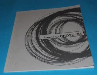Premeny drôtu '04. Katalóg k výstave
