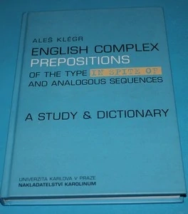 English complex prepositions of the type in spite of and analogous sequences a study & dictionary