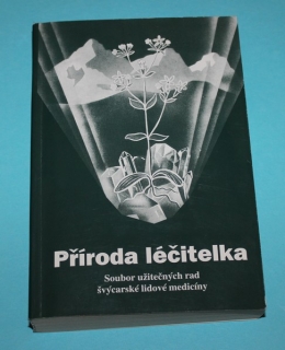 Příroda léčitelka Soubor užitečných rad švýcarské lidové medicíny- Vogel