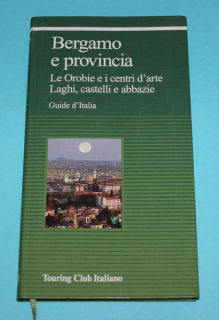 Bergamo e provencia LE OROBIE E I CENTRI D'ARTE, LAGHI, CASTELLI E ABBAZIE