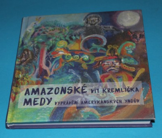 Amazonské medy Vyprávění amerykánských Yndův 