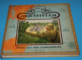 Jak se stát objevitelem Příručka pro dobrodruhy