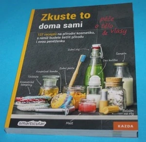 Zkuste to doma sami 137 receptů na přírodní kosmetiku