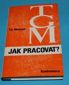 Jak pracovat? T.G. Masaryk  (exilové vydání)
