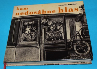 Kam nedosáhne hlas - Souček