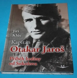 Kapitán Otakar Jaroš: příběh hrdiny od Sokolova