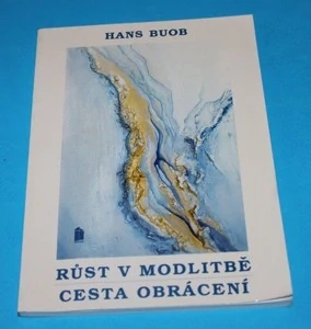 Růst v modlitbě Cesta obrácení : Přednášky