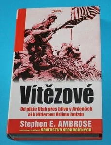 Vítězové Eisenhower a jeho chlapci : bojovníci druhé světové války