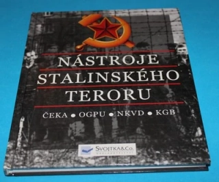 Nástroje stalinského teroru: ČEKA, OGPU, NKVD, KGB