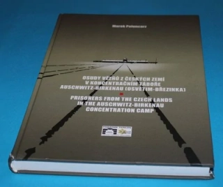Osudy vězňů z českých zemí v koncentračním táboře Auschwitz-Birkenau (Osvětim-Březinka) = Prisoners from the Czech lands in the Auschwitz-Birkenau concentration camp