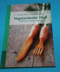 Vegetariánský život Přednosti bezmasé výživy