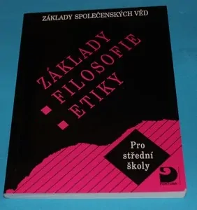 Základy filosofie etiky základy společenských věd pro střední školy
