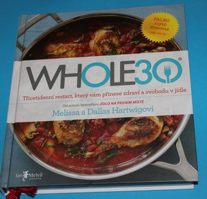 Whole 30 Třicetidenní restart, který vám přinese zdraví a svobodu v jídle