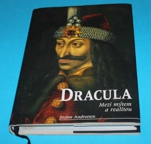 Dracula Vlad III. Tepes Mezi mýtem a realitou