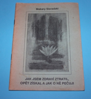 Jak jsem zdraví ztratil, opět získal a jak o ně pečuji