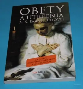 Obety a utrpenia A. K. Emmerichovej - Slovensky