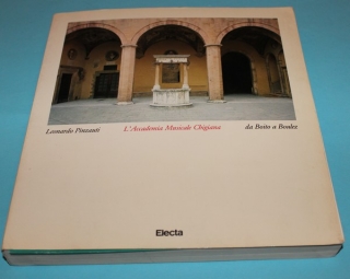 L'Accademia Musicale Chigiana. Da Boito a Boulez.