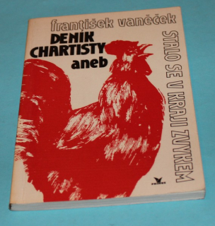Deník chartisty, aneb, Stalo se v kraji zvykem